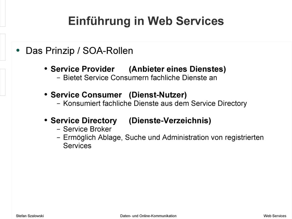 Konsumiert fachliche Dienste aus dem Service Directory Service Directory