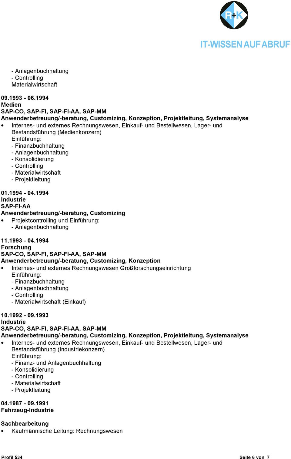 1994 Industrie SAP-FI-AA Anwenderbetreuung/-beratung, Customizing Projektcontrolling und 11.1993-04.