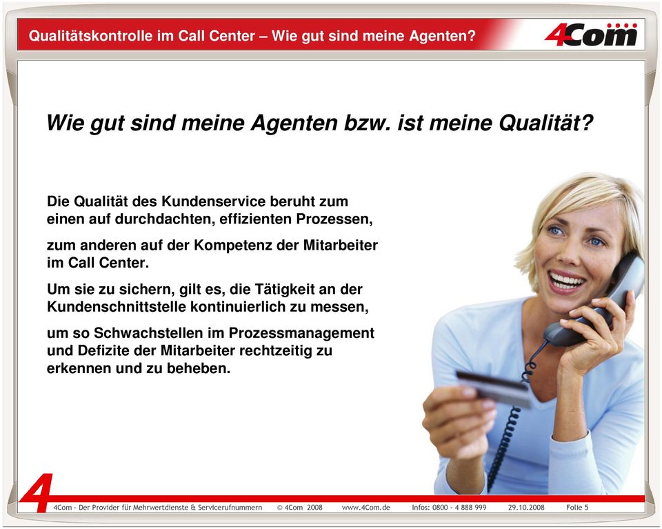 der Kompetenz der Mitarbeiter im Call Center.