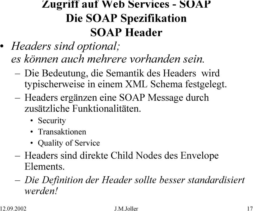 Headers ergänzen eine SOAP Message durch zusätzliche Funktionalitäten.