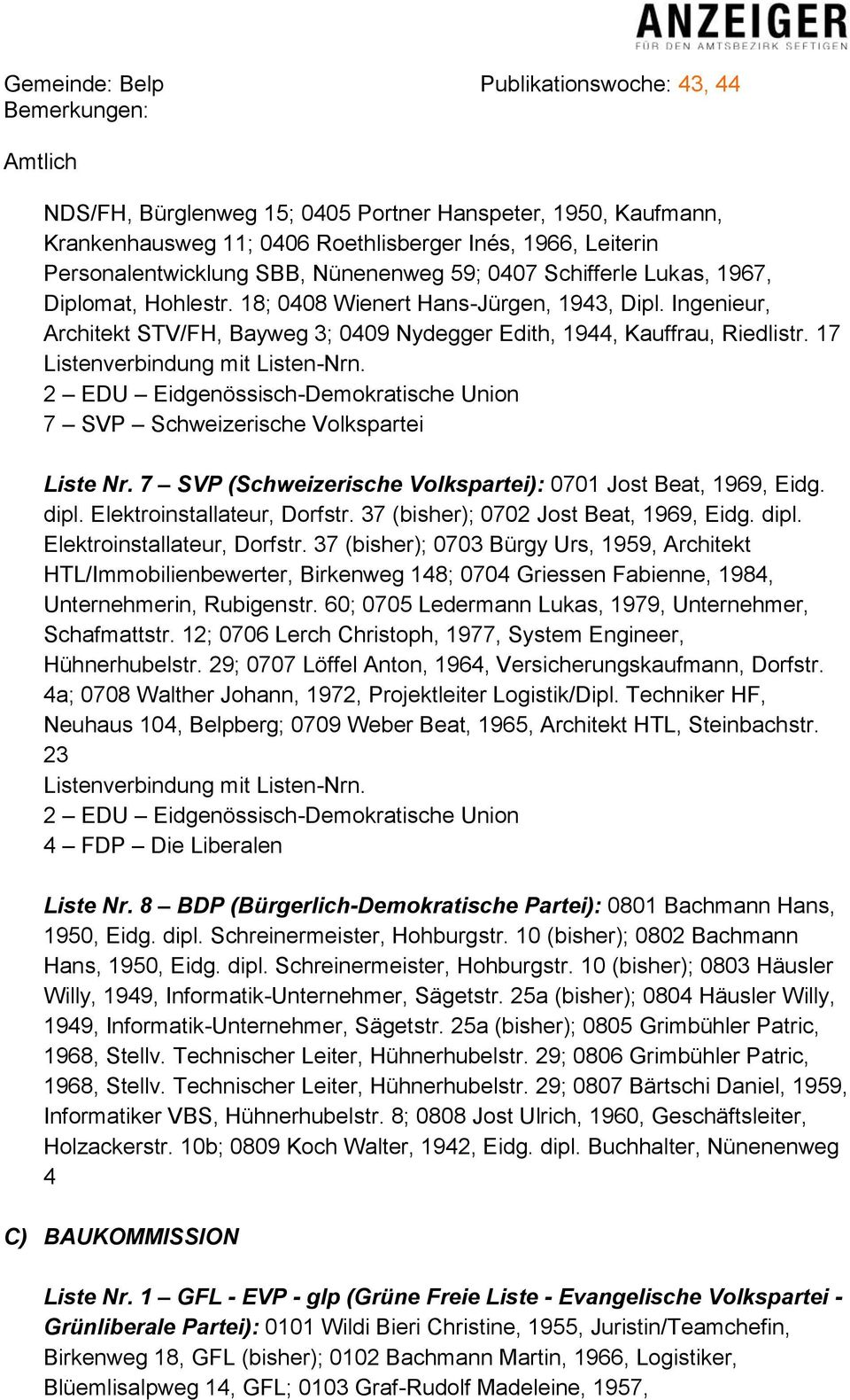 7 SVP (Schweizerische Volkspartei): 0701 Jost Beat, 1969, Eidg. dipl. Elektroinstallateur, Dorfstr.