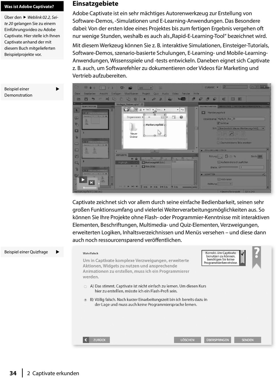 Einsatzgebiete Adobe Captivate ist ein sehr mächtiges Autorenwerkzeug zur Erstellung von Software-Demos, -Simulationen und E-Learning-Anwendungen.