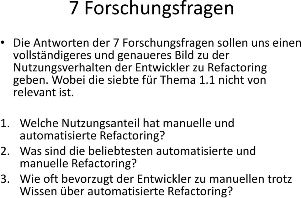 1 nicht von relevant ist. 1. Welche Nutzungsanteil hat manuelle und automatisierte Refactoring? 2.