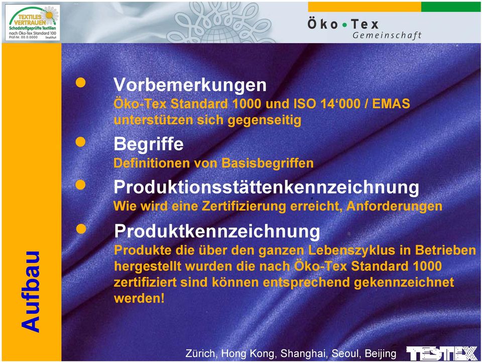 Zertifizierung erreicht, Anforderungen Produktkennzeichnung Produkte die über den ganzen Lebenszyklus in