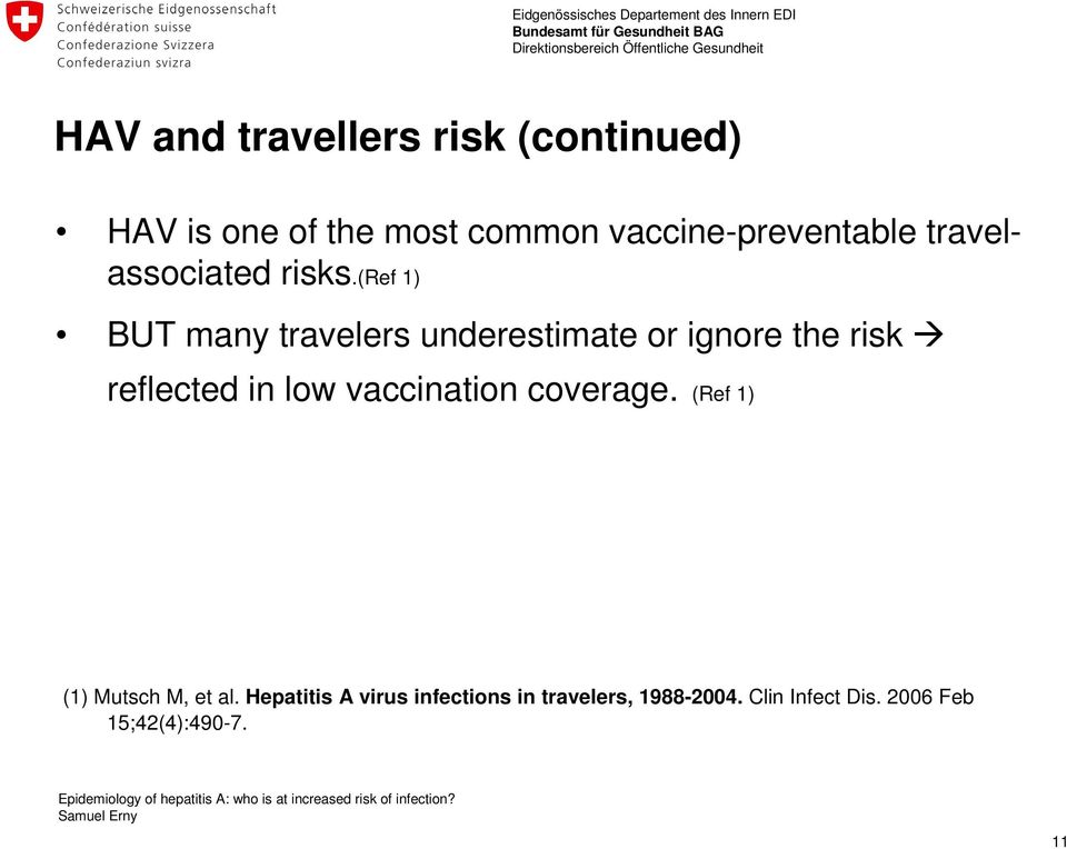 (ref 1) BUT many travelers underestimate or ignore the risk reflected in low