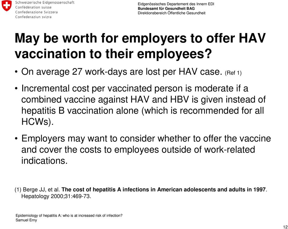 vaccination alone (which is recommended for all HCWs).
