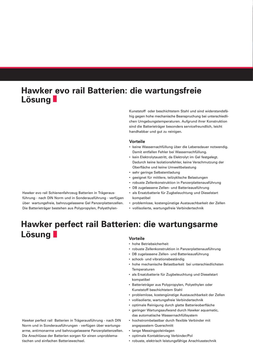 Hawker evo rail Schienenfahrzeug Batterien in Trägeraus - führung - nach DIN Norm und in Sonderausführung - verfügen über wartungsfreie, bahnzugelassene Gel Panzerplattenzellen.