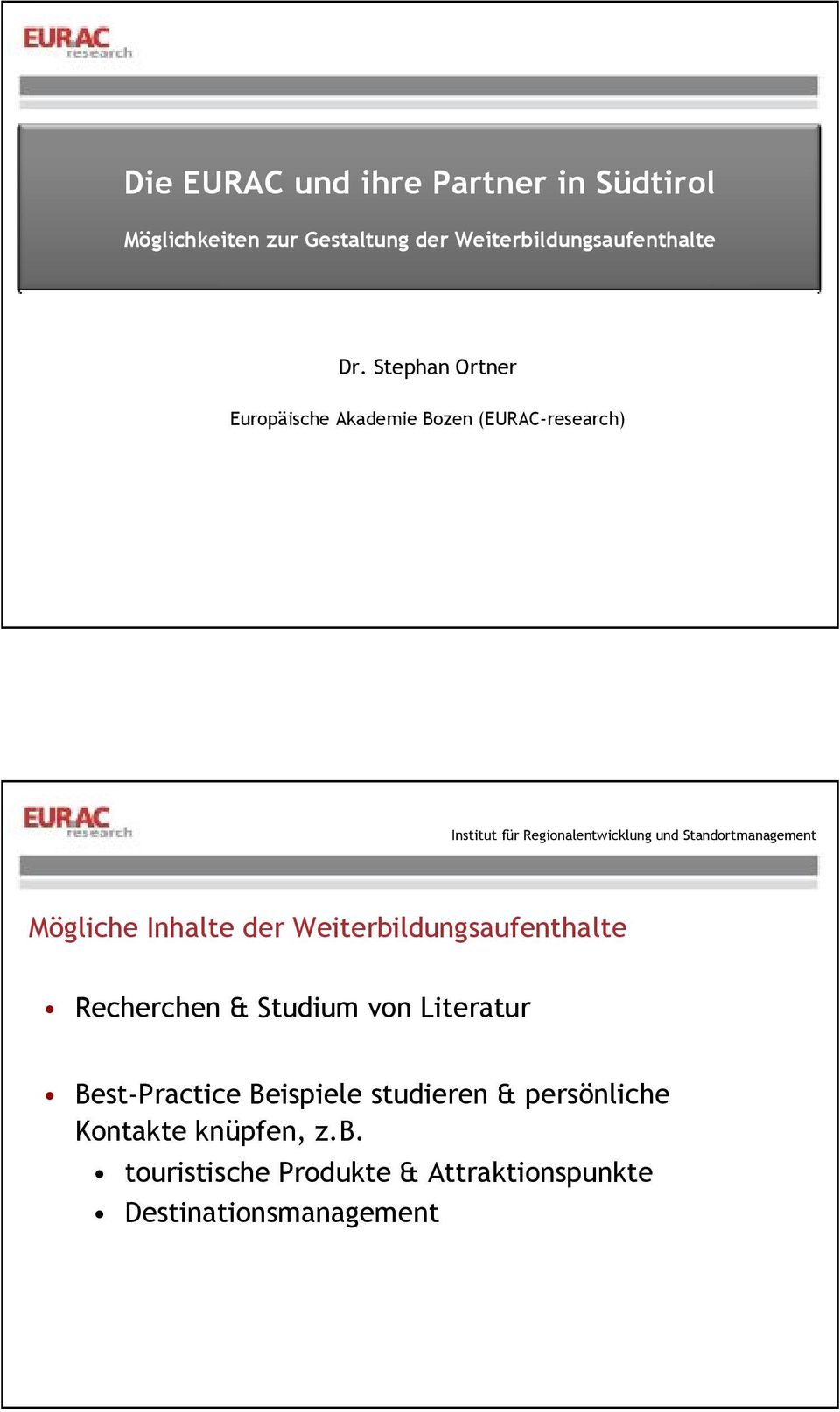 Stephan Ortner Europäische Akademie Bozen (EURAC-research) Mögliche Inhalte der