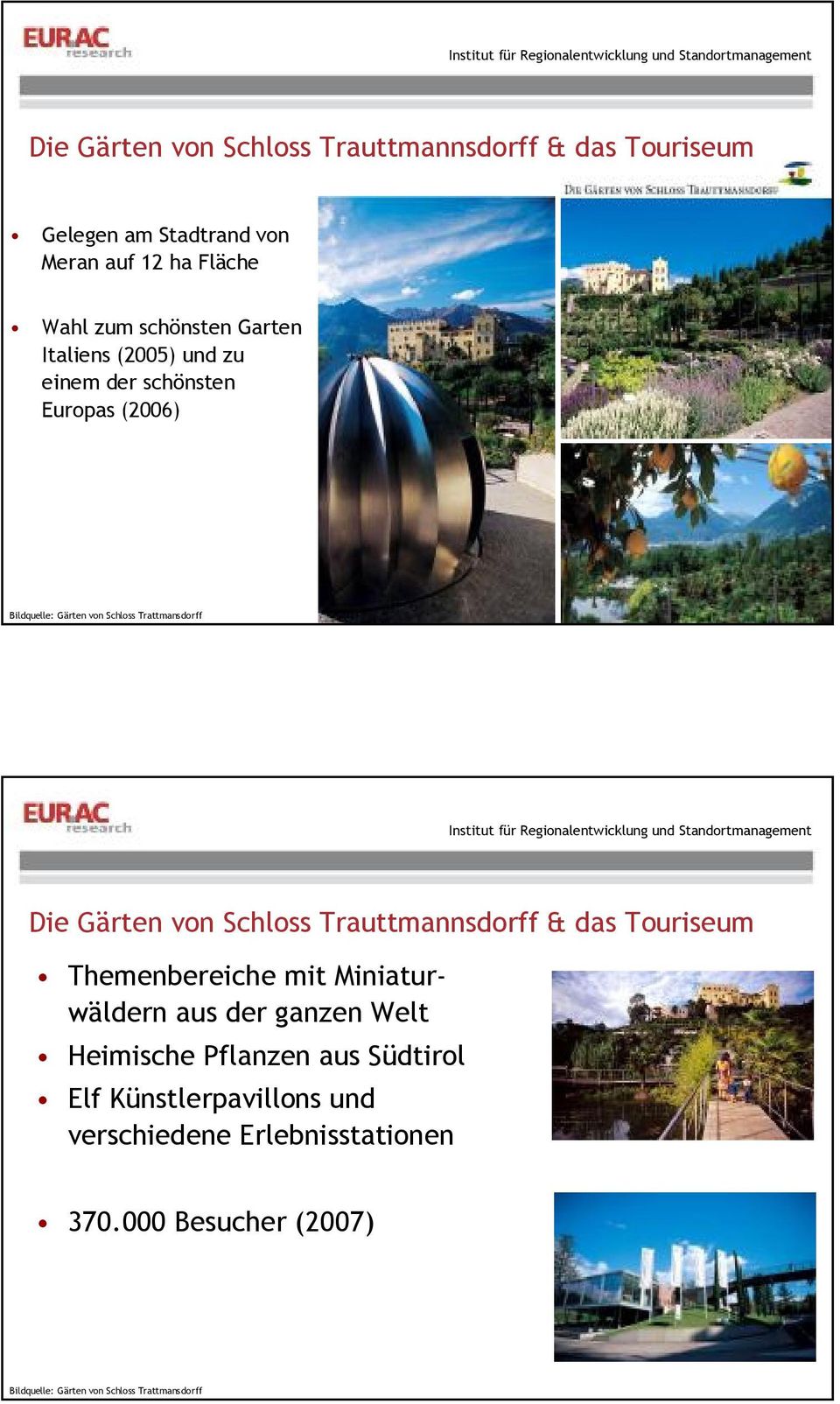 Schloss Trauttmannsdorff & das Touriseum Themenbereiche mit Miniaturwäldern aus der ganzen Welt Heimische Pflanzen aus