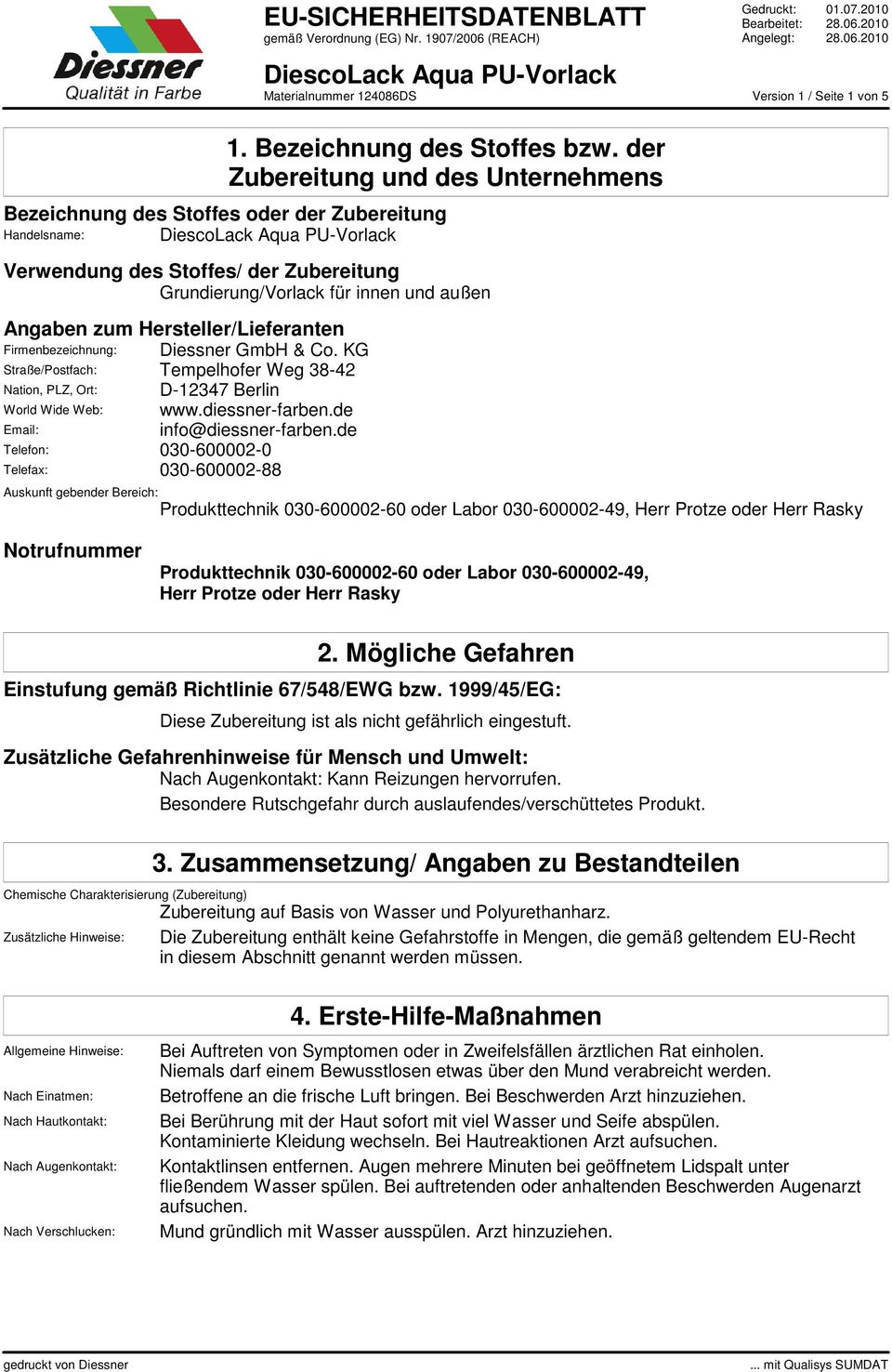 Hersteller/Lieferanten Firmenbezeichnung: Diessner GmbH & Co. KG Straße/Postfach: Tempelhofer Weg 38-42 Nation, PLZ, Ort: D-12347 Berlin World Wide Web: www.diessner-farben.