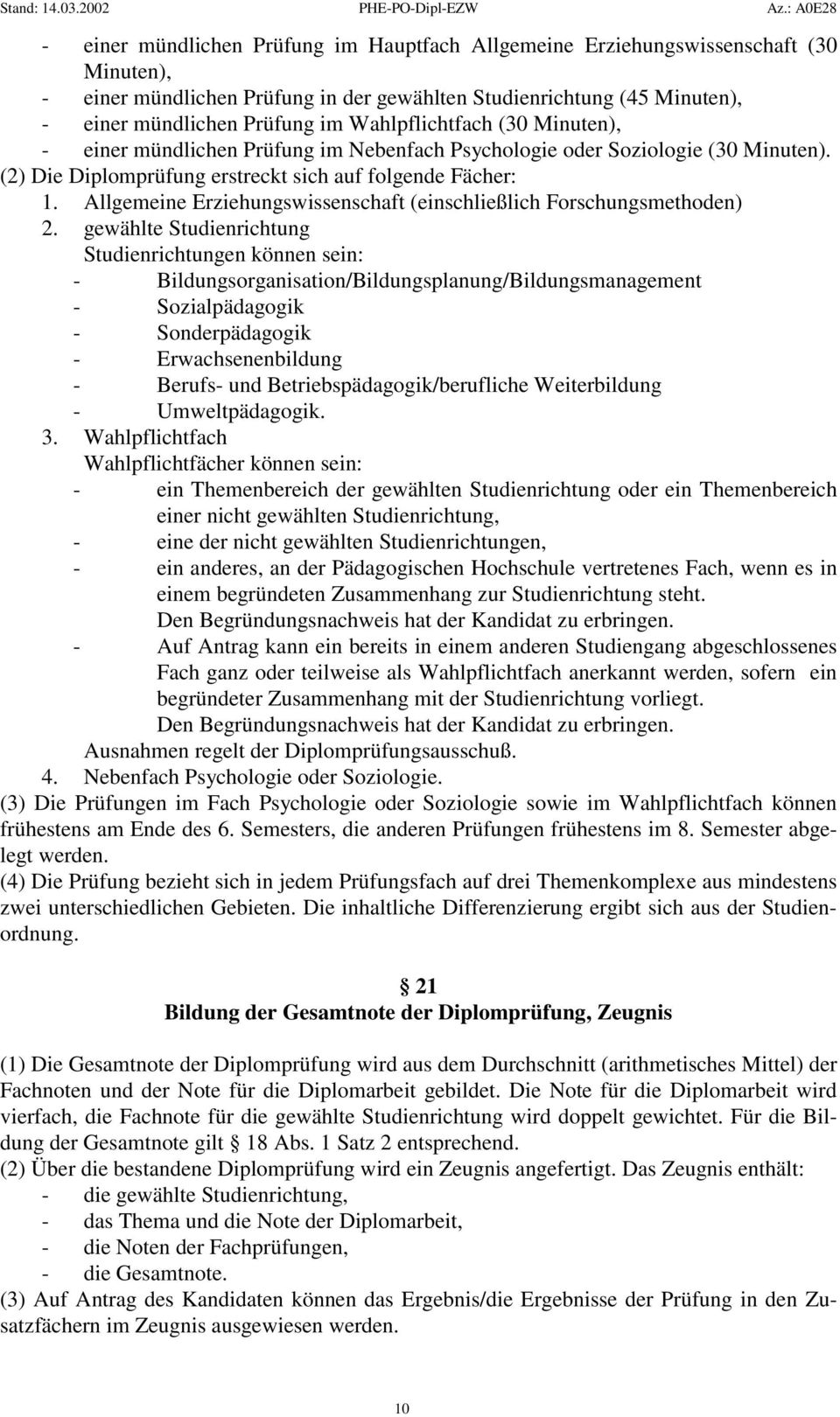 Allgemeine Erziehungswissenschaft (einschließlich Forschungsmethoden) 2.