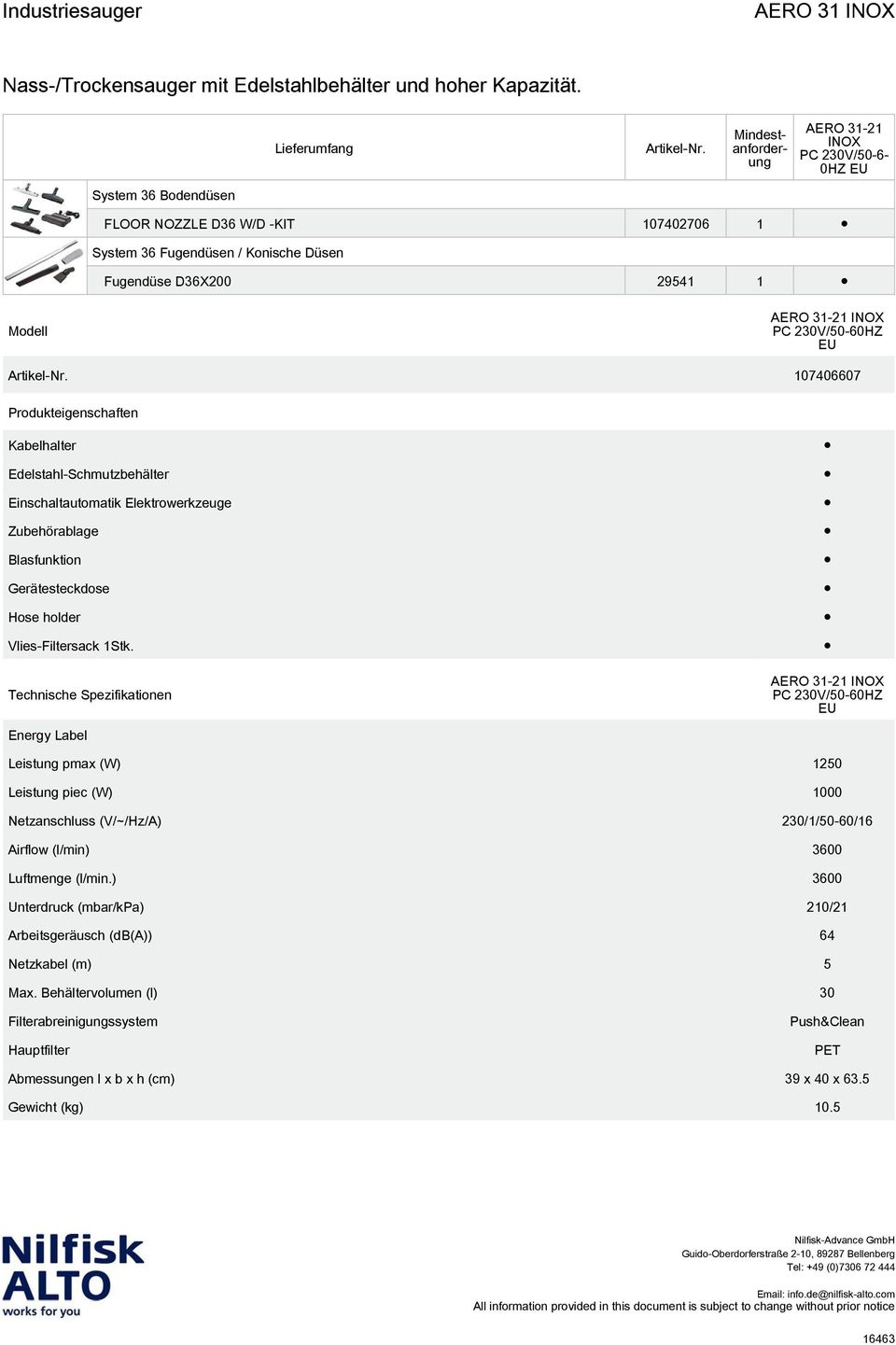 Technische Spezifikationen PC 230V/50-60HZ EU Energy Label Leistung pmax (W) 1250 Leistung piec (W) 1000 Netzanschluss (V/~/Hz/A) 230/1/50-60/16 Airflow (l/min) 3600 Luftmenge (l/min.