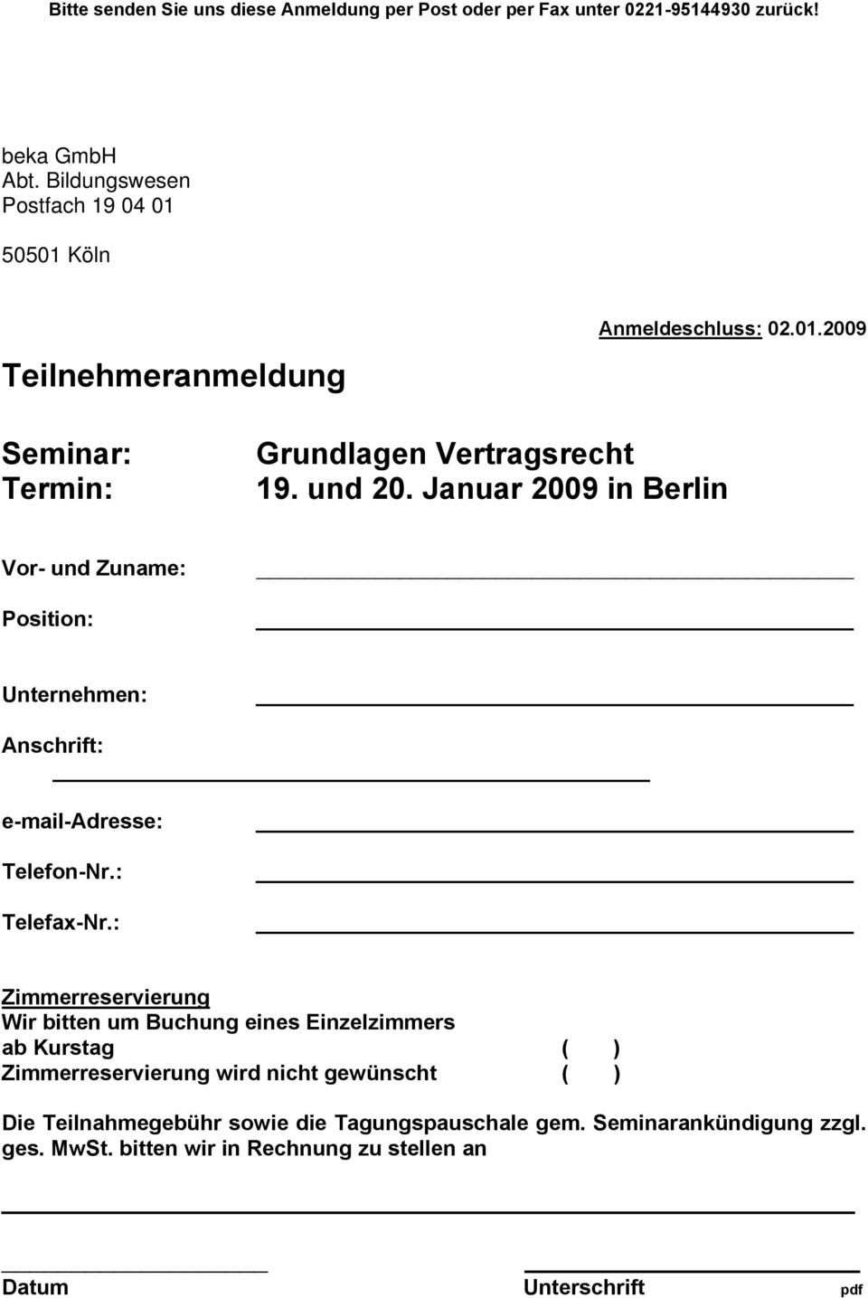 Januar 2009 in Berlin Vor- und Zuname: Position: Unternehmen: Anschrift: e-mail-adresse: Telefon-Nr.: Telefax-Nr.