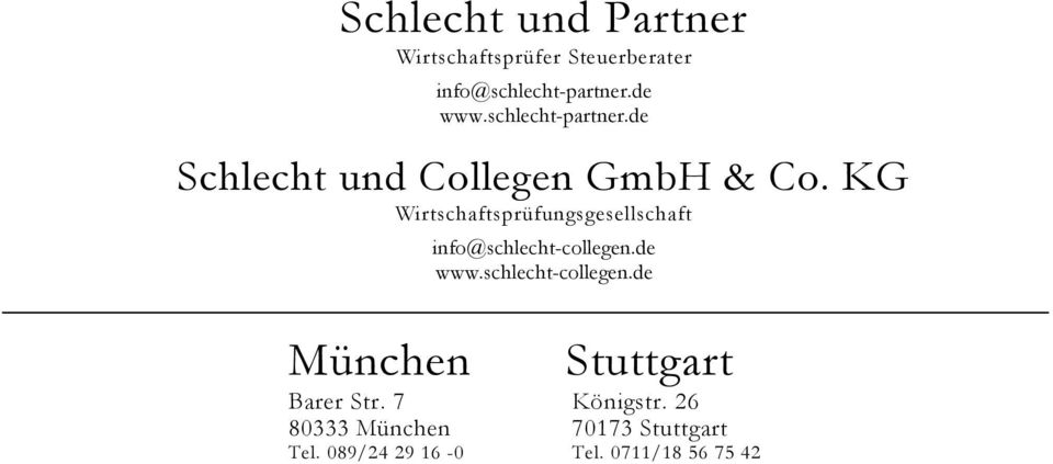 KG Wirtschaftsprüfungsgesellschaft München info@schlecht-collegen.de www.