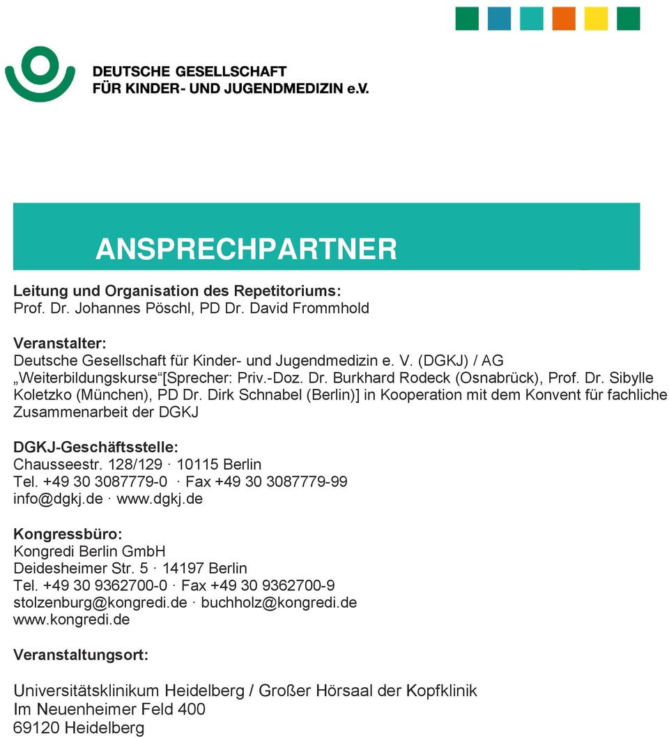 Dirk Schnabel (Berlin)] in Kooperation mit dem Konvent für fachliche Zusammenarbeit der DGKJ DGKJ-Geschäftsstelle: Chausseestr. 128/129 10115 Berlin Tel.