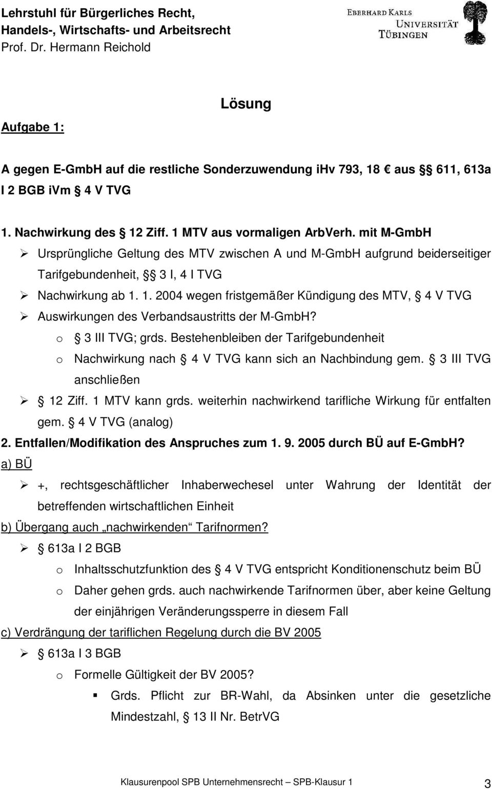 1. 2004 wegen fristgemäßer Kündigung des MTV, 4 V TVG Auswirkungen des Verbandsaustritts der M-GmbH? o 3 III TVG; grds.