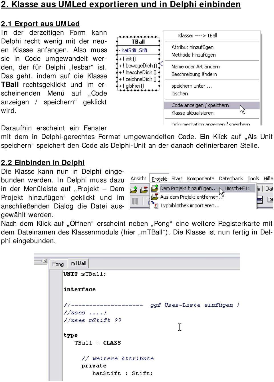 Daraufhin erscheint ein Fenster mit dem in Delphi-gerechtes Format umgewandelten Code. Ein Klick auf Als Unit speichern speichert den Code als Delphi-Unit an der danach definierbaren Stelle. 2.