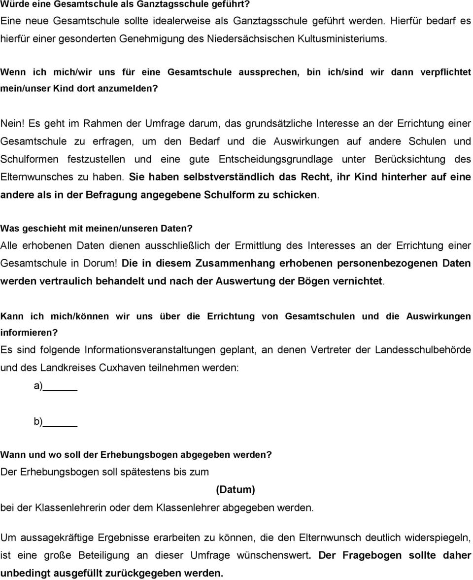 Wenn ich mich/wir uns für eine Gesamtschule aussprechen, bin ich/sind wir dann verpflichtet mein/unser Kind dort anzumelden? Nein!