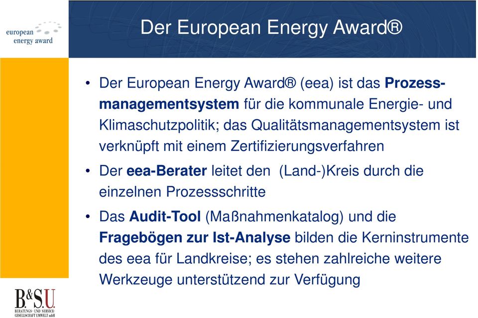 leitet den (Land-)Kreis durch die einzelnen Prozessschritte Das Audit-Tool (Maßnahmenkatalog) und die Fragebögen zur