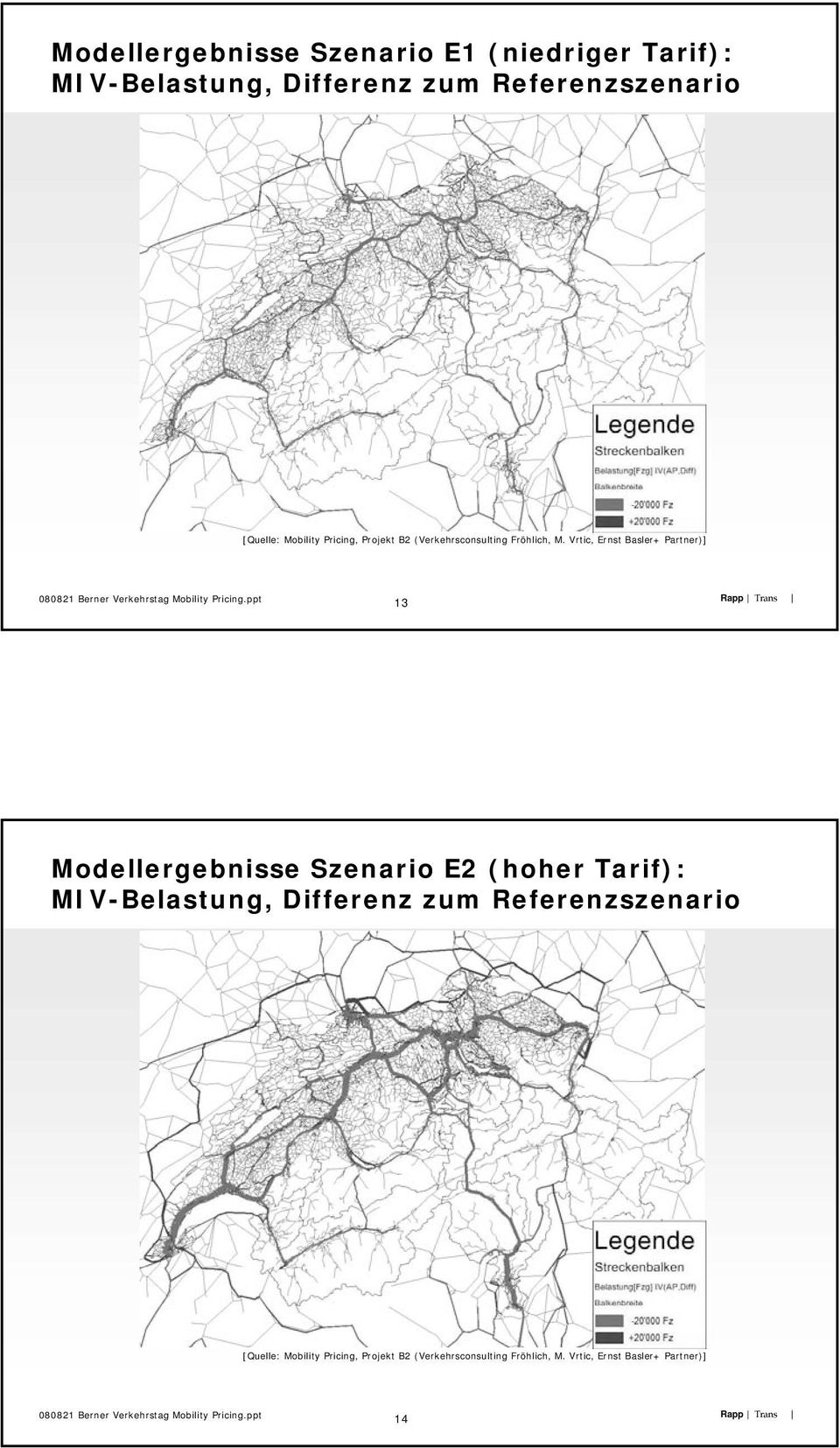 Vrtic, Ernst Basler+ Partner)] 13 Modellergebnisse Szenario E2 (hoher Tarif): MIV-Belastung,