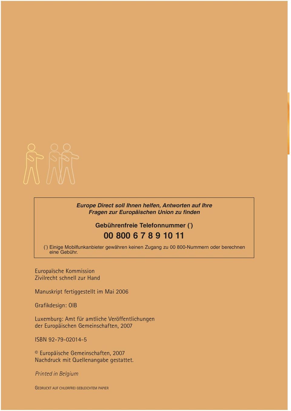 Europaïsche Kommission Zivilrecht schnell zur Hand Manuskript fertiggestellt im Mai 2006 Grafikdesign: OIB Luxemburg: Amt für amtliche