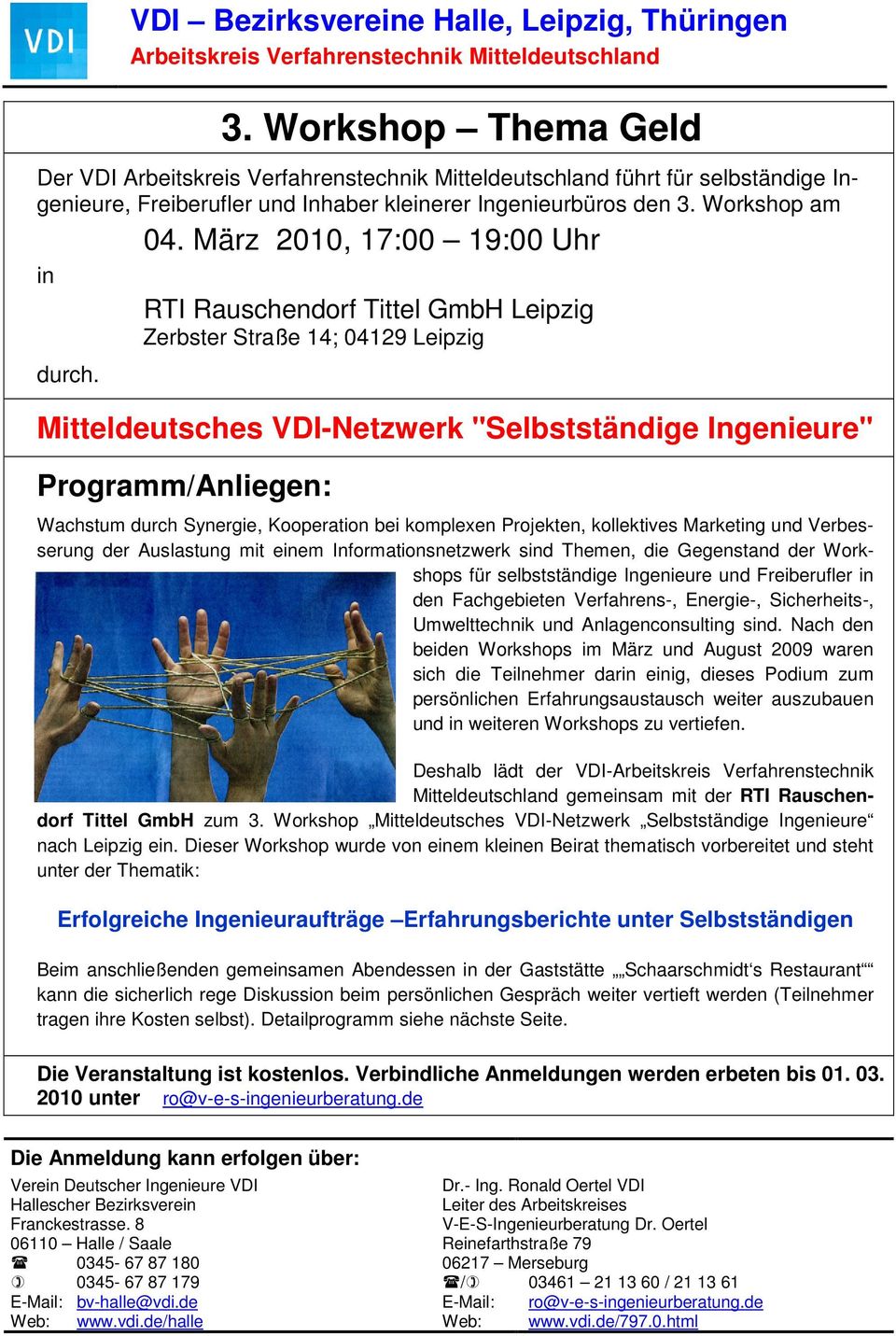 Mitteldeutsches VDI-Netzwerk "Selbstständige Ingenieure" Programm/Anliegen: Wachstum durch Synergie, Kooperation bei komplexen Projekten, kollektives Marketing und Verbesserung der Auslastung mit