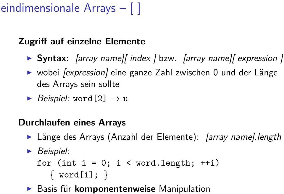 sein sollte Beispiel: word[2] u Durchlaufen eines Arrays Länge des Arrays (Anzahl der Elemente):