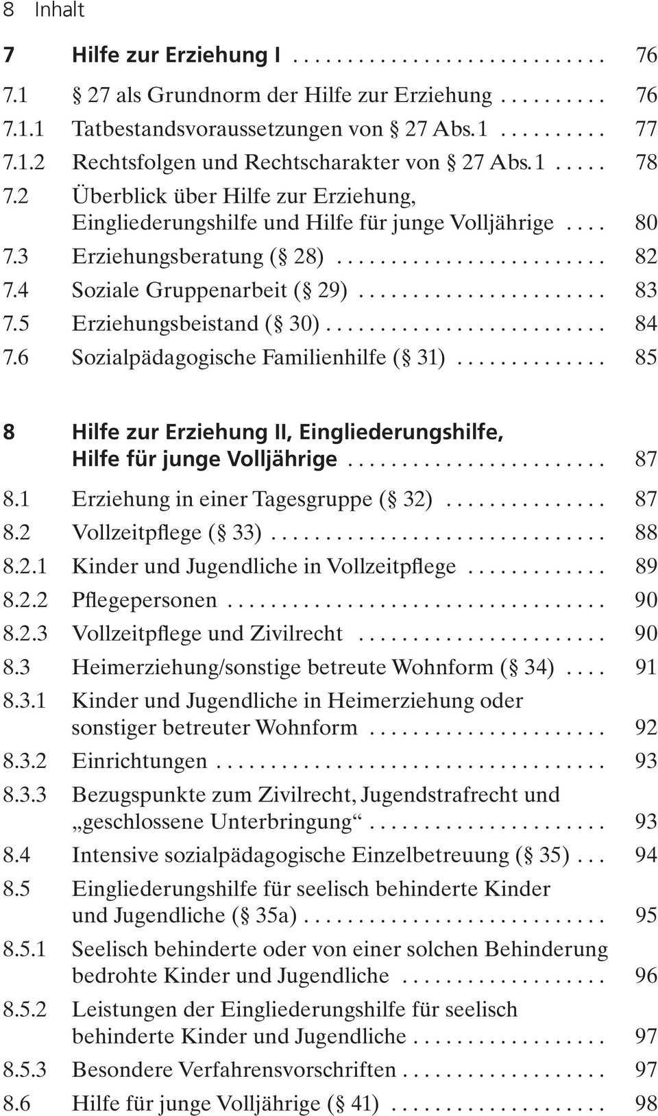 ...................... 83 7.5 Erziehungsbeistand ( 30).......................... 84 7.6 Sozialpädagogische Familienhilfe ( 31).