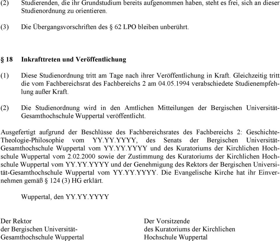 1994 verabschiedete Studienempfehlung außer Kraft. (2) Die Studienordnung wird in den Amtlichen Mitteilungen der Bergischen Universität- Gesamthochschule Wuppertal veröffentlicht.