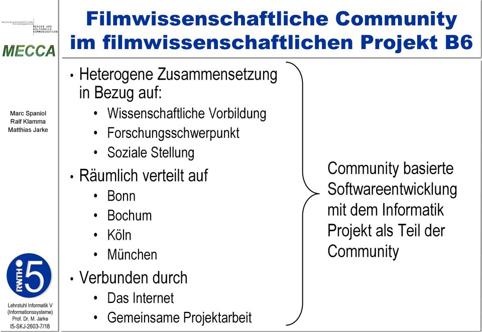 Soziale Stellung Räumlich verteilt auf Bonn Bochum Köln München Verbunden durch Das Internet