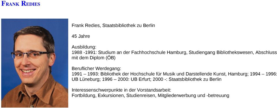 Hochschule für Musik und Darstellende Kunst, Hamburg; 1994 1996: UB Lüneburg; 1996 2000: UB Erfurt; 2000 -: