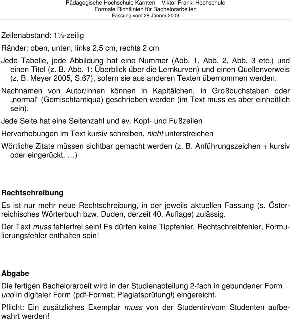 Nachnamen von Autor/innen können in Kapitälchen, in Großbuchstaben oder normal (Gemischtantiqua) geschrieben werden (im Text muss es aber einheitlich sein). Jede Seite hat eine Seitenzahl und ev.