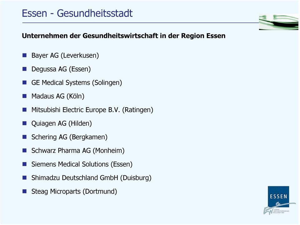 (Ratingen) Quiagen AG (Hilden) Schering AG (Bergkamen) Schwarz Pharma AG (Monheim)