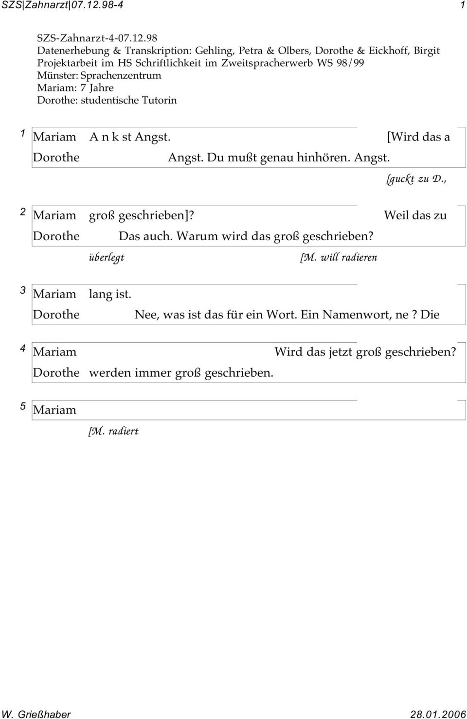 98 Datenerhebung & Transkription: Gehling, Petra & Olbers, & Eickhoff, Birgit Münster: Sprachenzentrum : studentische Tutorin 1 Mariam