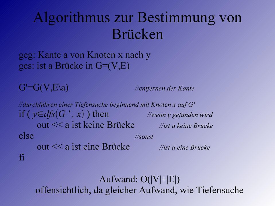 G ', x ) then out << a ist keine Brücke else out << a ist eine Brücke fi //sonst //wenn y gefunden wird