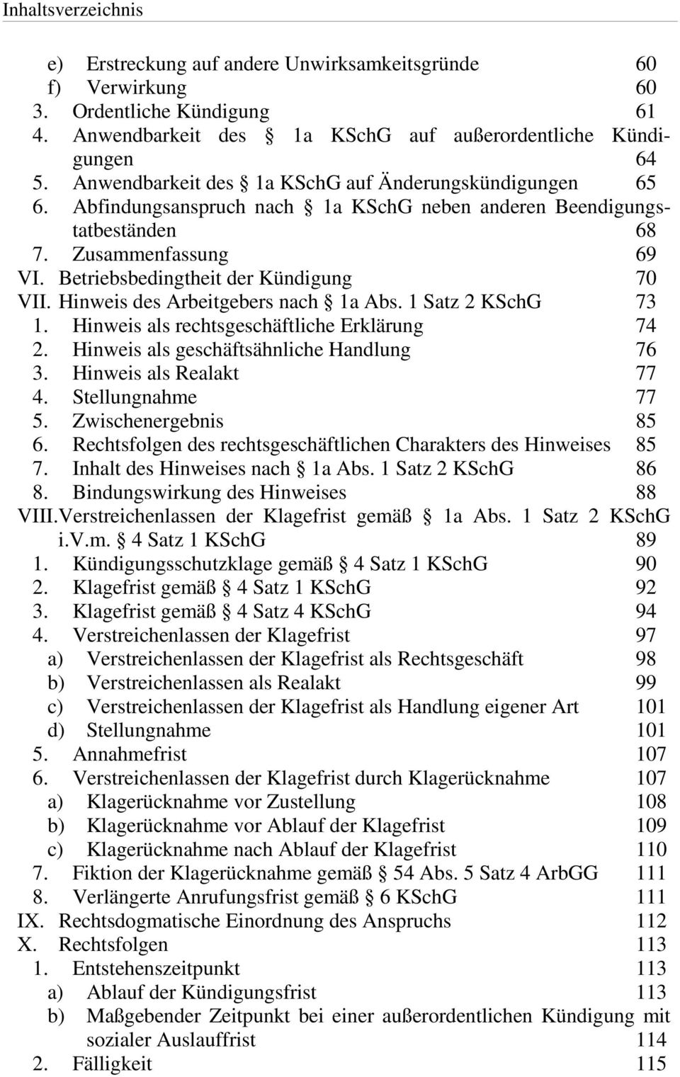 Hinweis des Arbeitgebers nach 1a Abs. 1 Satz 2 KSchG 73 1. Hinweis als rechtsgeschäftliche Erklärung 74 2. Hinweis als geschäftsähnliche Handlung 76 3. Hinweis als Realakt 77 4. Stellungnahme 77 5.