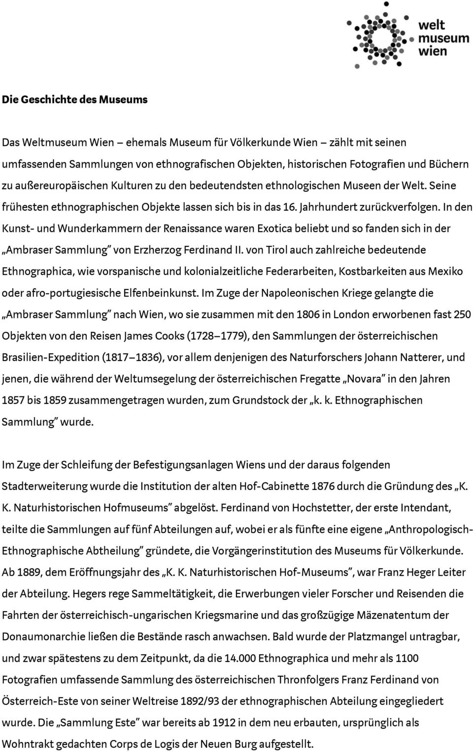 In den Kunst- und Wunderkammern der Renaissance waren Exotica beliebt und so fanden sich in der Ambraser Sammlung von Erzherzog Ferdinand II.