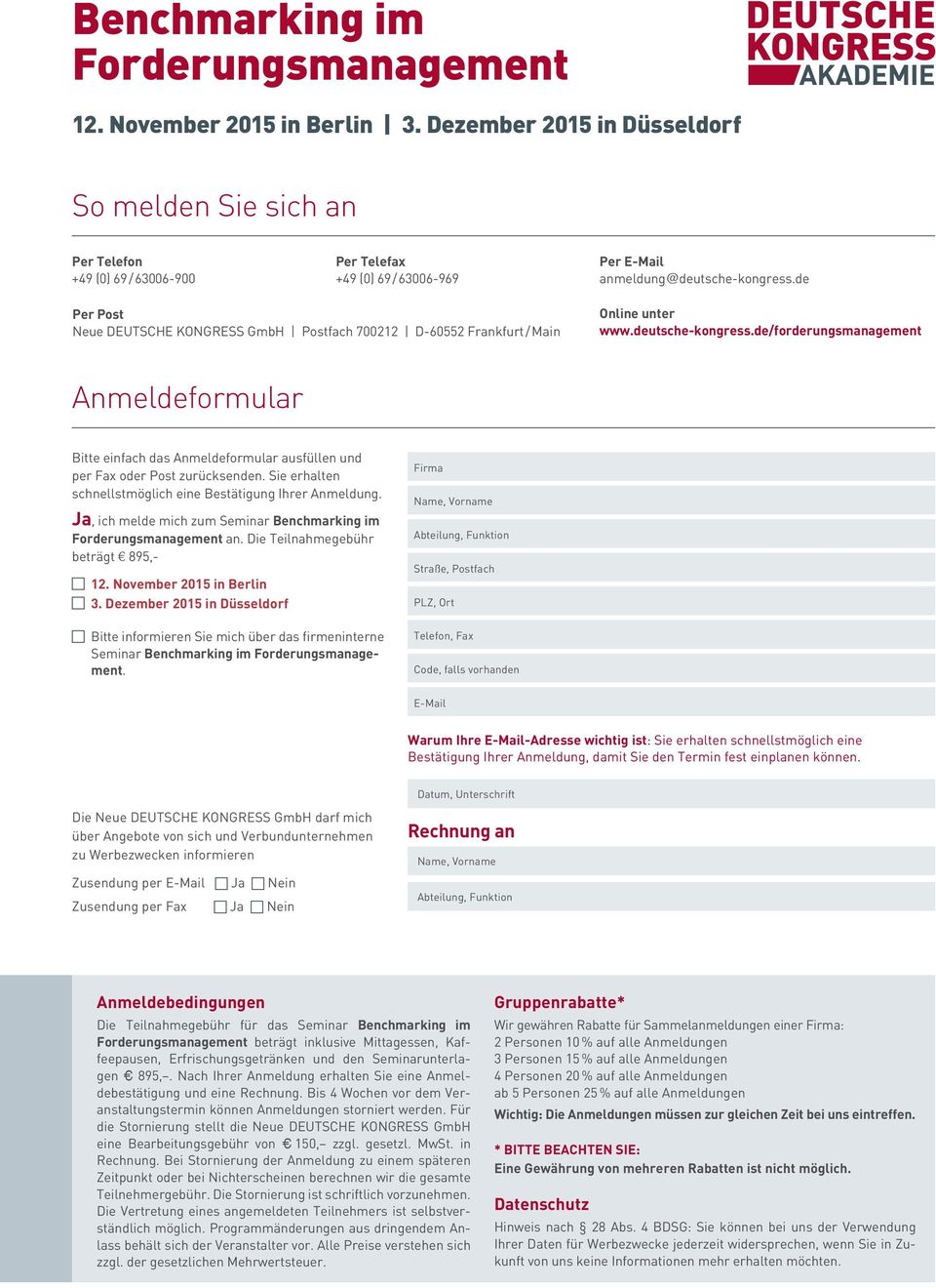 de Per Post Neue DEUTSCHE KONGRESS GmbH Postfach 700212 D-60552 Frankfurt / Main Online unter Anmeldeformular Bitte einfach das Anmeldeformular ausfüllen und per Fax oder Post zurücksenden.