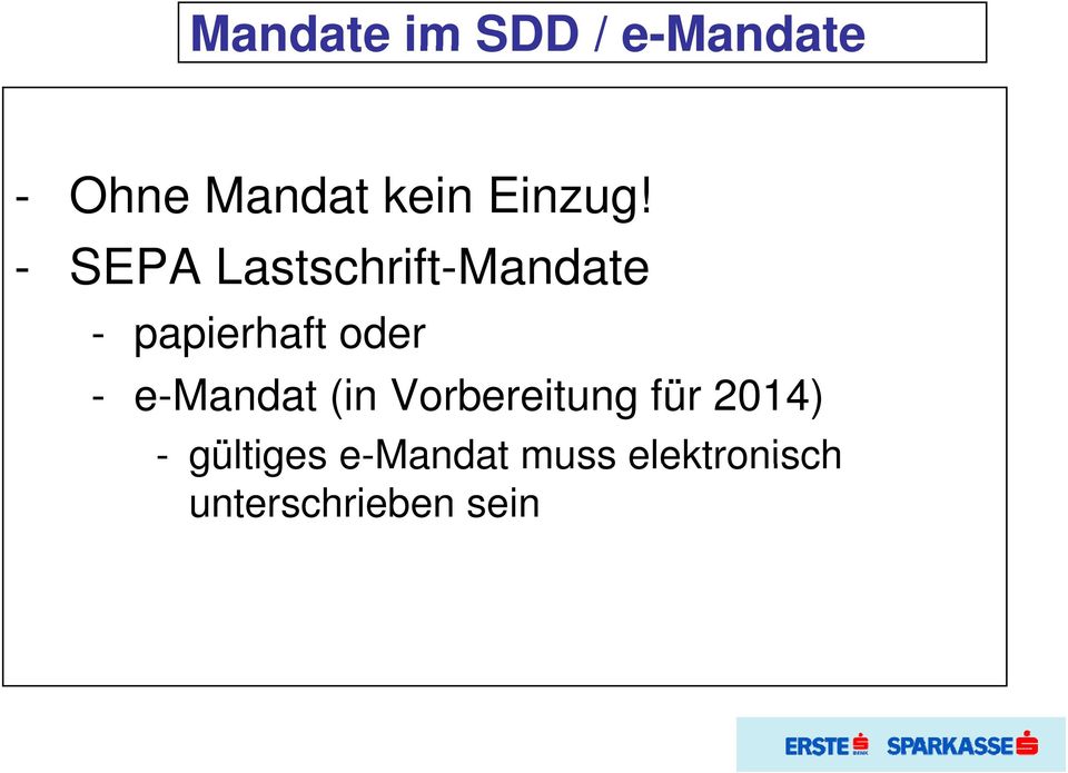 (in Vorbereitung für 2014) - gültiges e-mandat muss