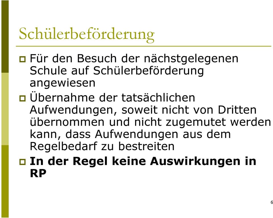 soweit nicht von Dritten übernommen und nicht zugemutet werden kann, dass