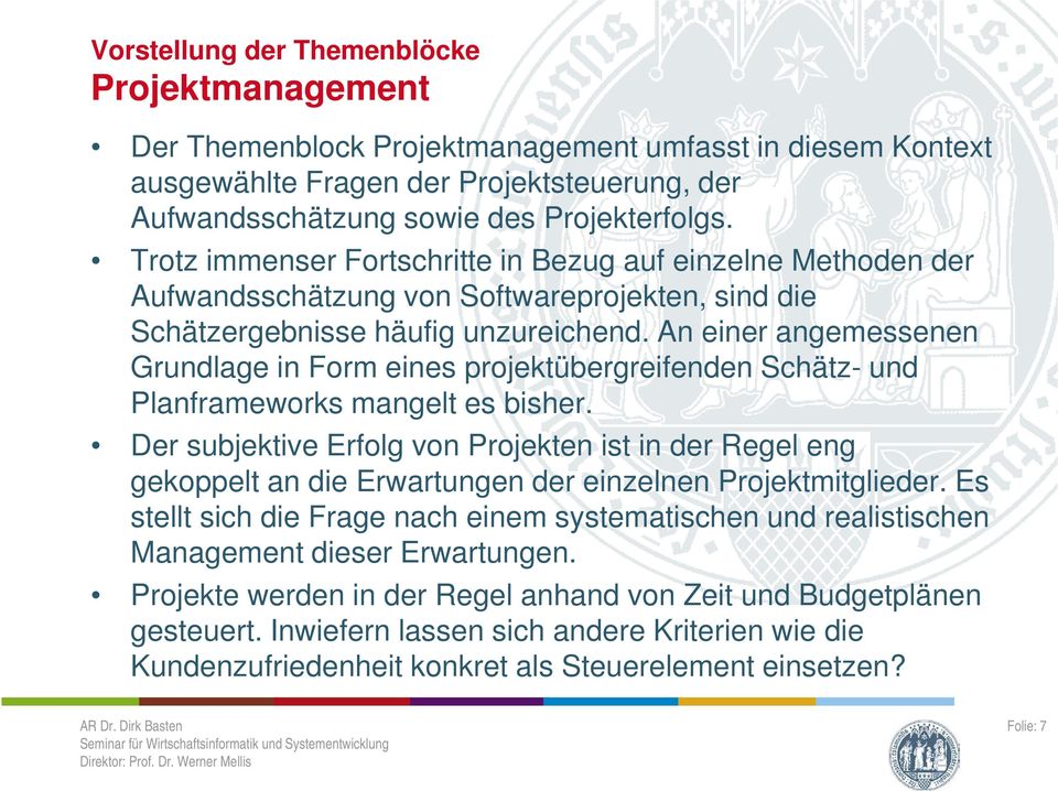 An einer angemessenen Grundlage in Form eines projektübergreifenden Schätz- und Planframeworks mangelt es bisher.