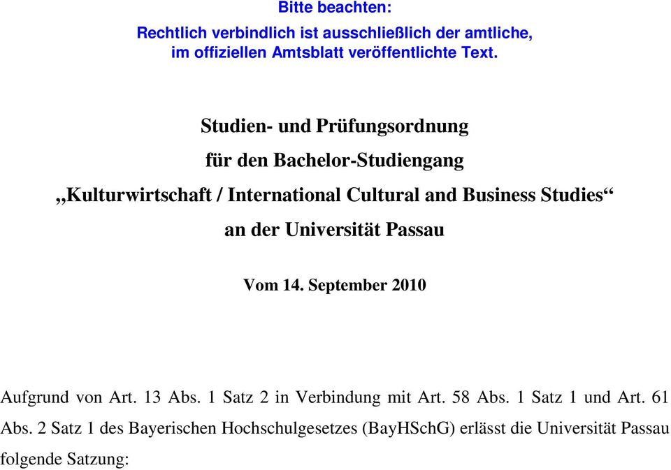 an der Universität Passau Vom 14. September 2010 Aufgrund von Art. 13 Abs. 1 Satz 2 in Verbindung mit Art. 58 Abs.