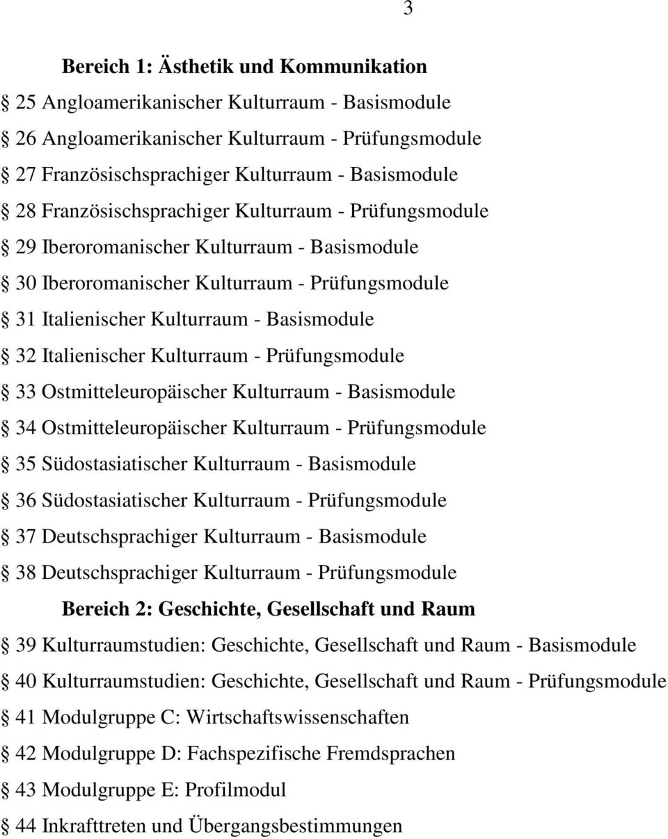 Italienischer Kulturraum - Prüfungsmodule 33 Ostmitteleuropäischer Kulturraum - Basismodule 34 Ostmitteleuropäischer Kulturraum - Prüfungsmodule 35 Südostasiatischer Kulturraum - Basismodule 36