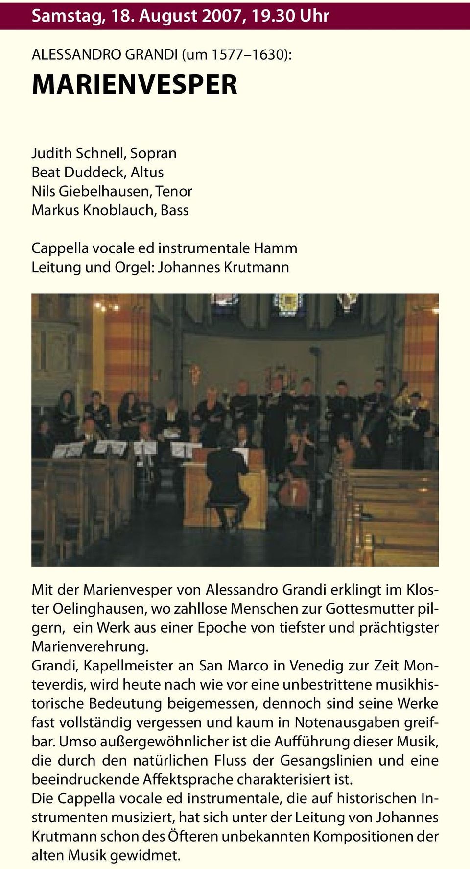 Orgel: Johannes Krutmann Mit der Marienvesper von Alessandro Grandi erklingt im Kloster Oelinghausen, wo zahllose Menschen zur Gottesmutter pilgern, ein Werk aus einer Epoche von tiefster und