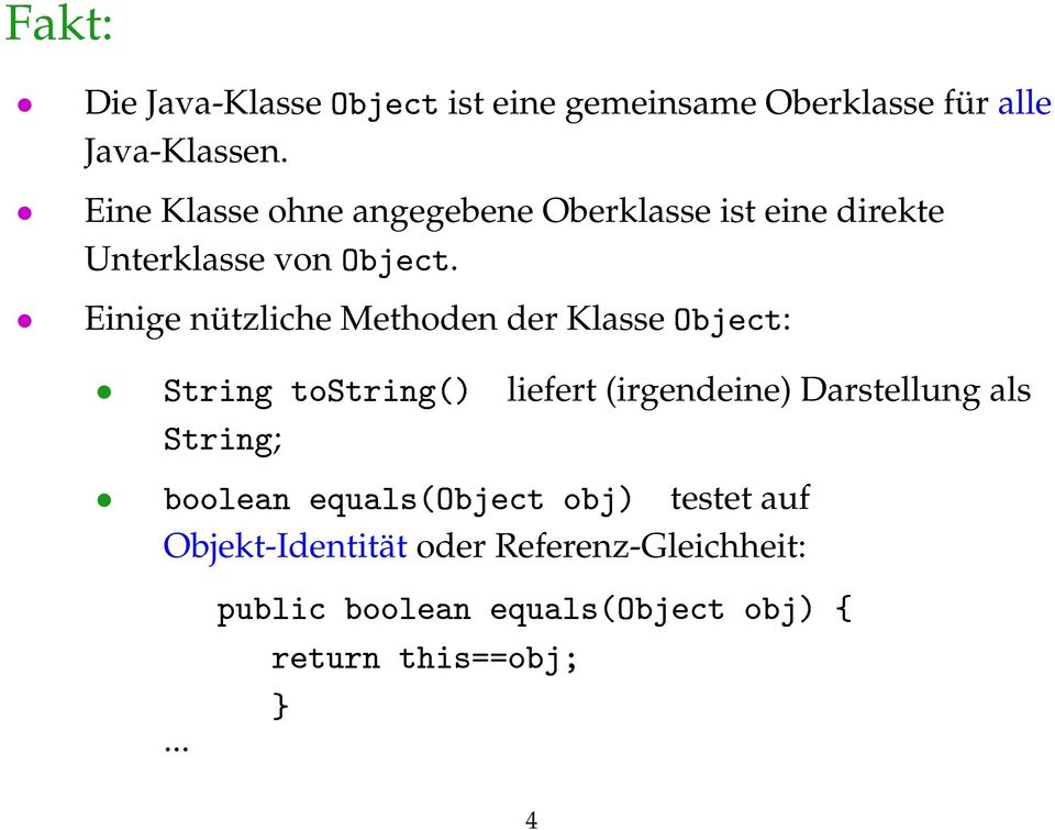 Einige nützliche Methoden der Klasse Object: String tostring() liefert (irgendeine) Darstellung als