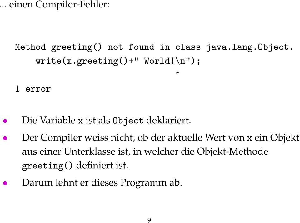 Der Compiler weiss nicht, ob der aktuelle Wert von x ein Objekt aus einer Unterklasse