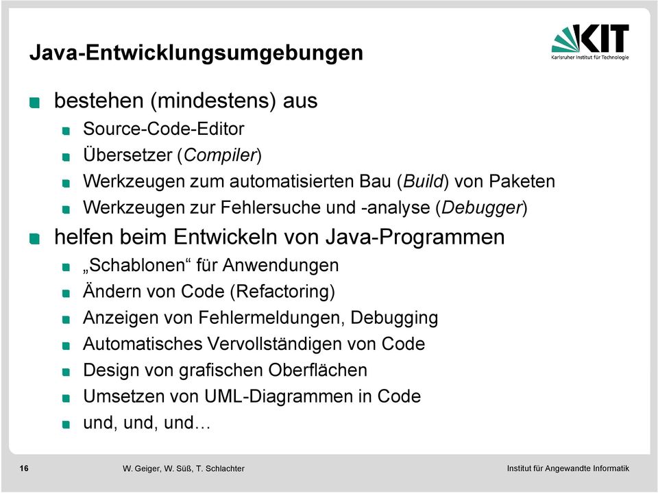 Java-Programmen Schablonen für Anwendungen Ändern von Code (Refactoring) Anzeigen von Fehlermeldungen, Debugging