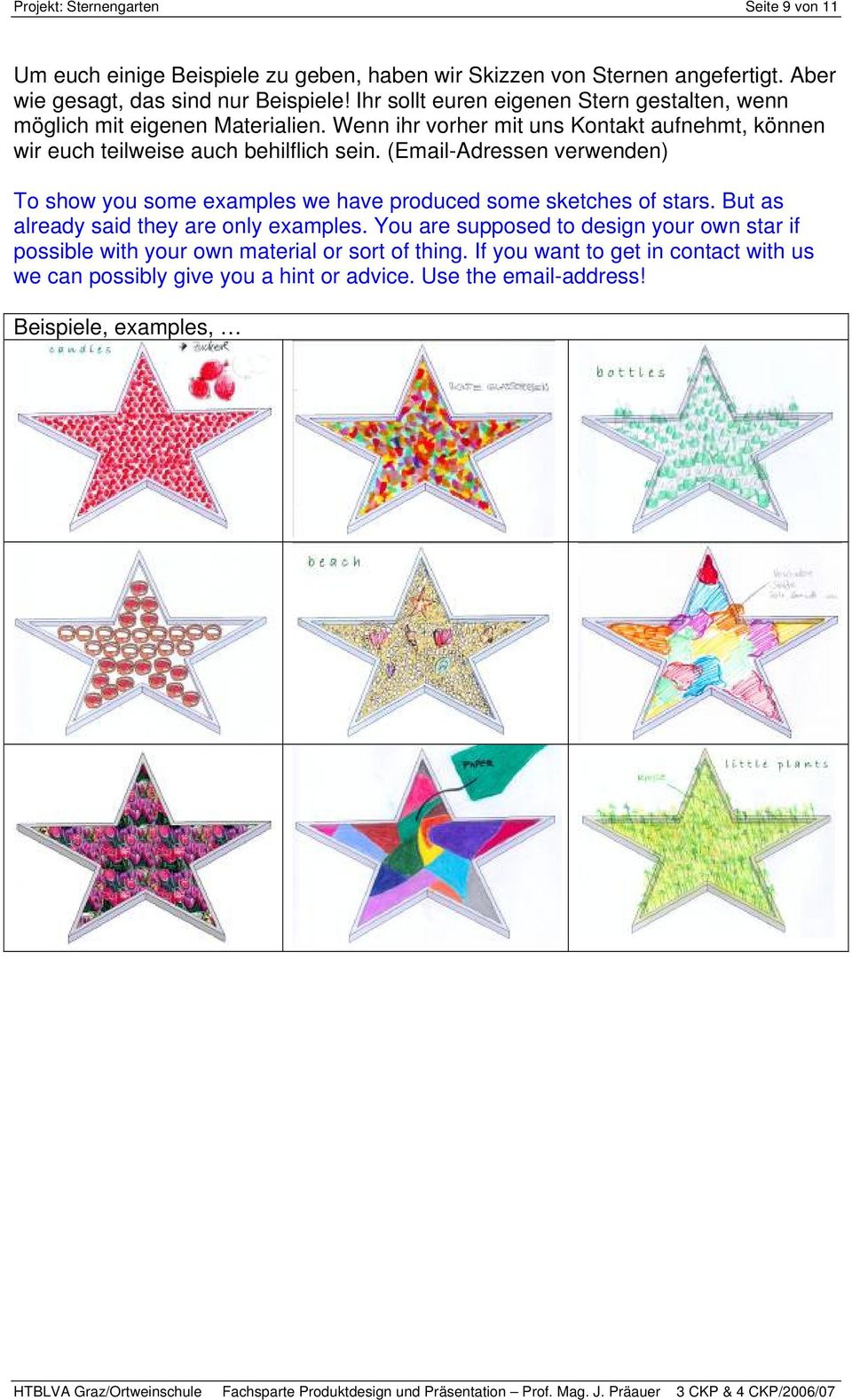 (Email-Adressen verwenden) To show you some examples we have produced some sketches of stars. But as already said they are only examples.