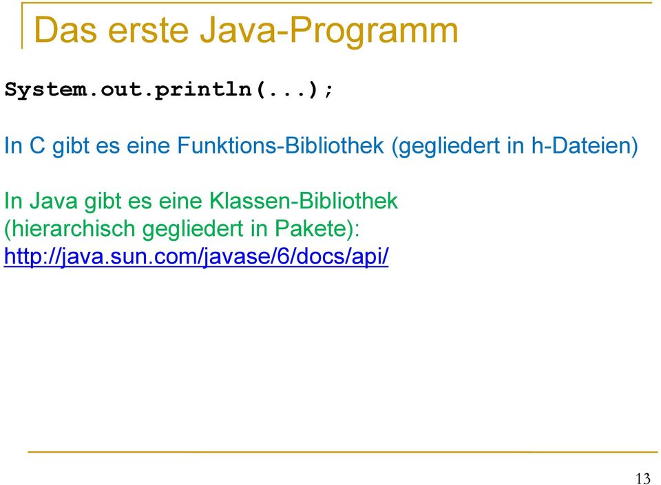 in h-dateien) In Java gibt es eine Klassen-Bibliothek