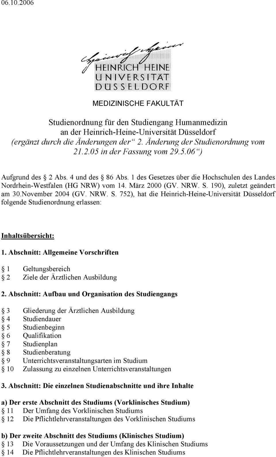 NRW. S. 752), hat die Heinrich-Heine-Universität Düsseldorf folgende Studienordnung erlassen: Inhaltsübersicht: 1.